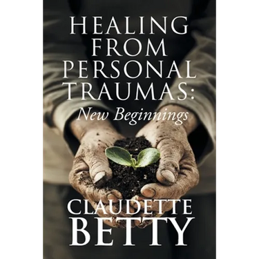 Healing from Personal Traumas: New Beginnings
