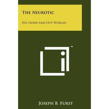 The Neurotic: His Inner And Out Worlds