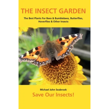 The Insect Garden: The Best Plants For Bees & Bumblebees, Butterflies, Hoverflies & Other Insects
