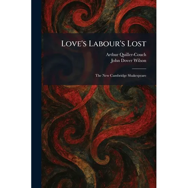Love's Labour's Lost: The New Cambridge Shakespeare