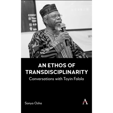An Ethos of Transdisciplinarity: Conversations with Toyin Falola