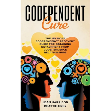 Codependent Cure: The No More Codependency Recovery Guide For Obtaining Detachment From Codependence Relationships