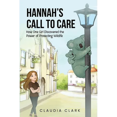 Hannah's Call To Care: How One Girl Discovered the Power of Protecting Wildlife