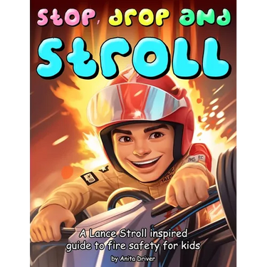 Stop, Drop and Stroll: The Lance Stroll Inspired Guide to Fire Safety for Kids
