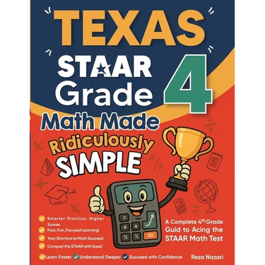 Texas STAAR Grade 4 Math Made Ridiculously Simple: A Comprehensive 4th Grade Guide to Acing STAAR Math