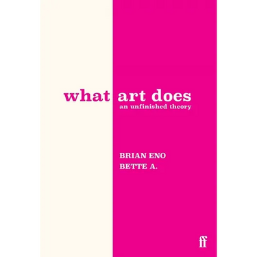 What Art Does: An Unfinished Theory
