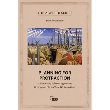 Planning for Protraction: A Historically Informed Approach to Great-Power War and Sino-Us Competition