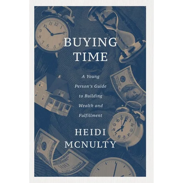 Buying Time: A Young Person's Guide to Building Wealth and Fulfillment