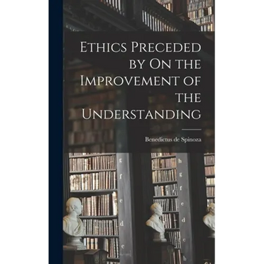 Ethics Preceded by On the Improvement of the Understanding