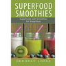 Superfood Smoothies: Superfoods with Smoothies for Weightloss