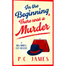 In the Beginning, There Was a Murder: A Cozy Historical Mystery That Will Keep You Guessing to the Last Page