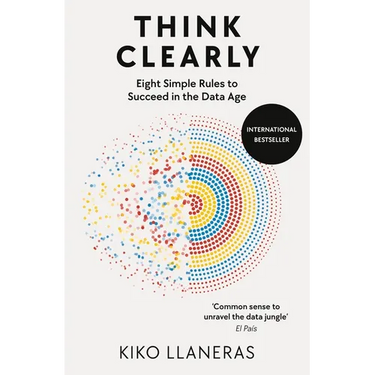 Think Clearly: Eight Simple Rules to Succeed in the Data Age