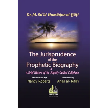 The Jurisprudence of the Prophetic Biography and a Brief History of the Rightly Guided Caliphs