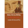 Stations of the Cross with Mary: The Way of the Cross-in Union with Jesus and Mary