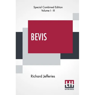 Bevis (Complete): The Story Of A Boy, Complete Edition Of Three Volumes, Vol. I. - III.