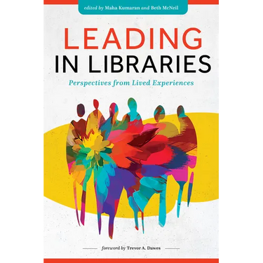 Leading in Libraries: Perspectives from Lived Experiences