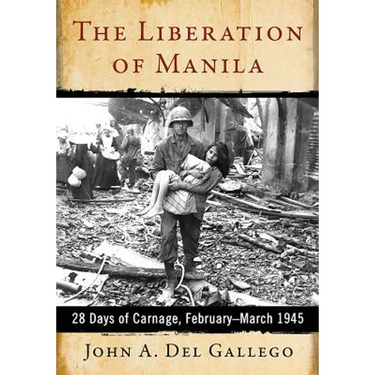 The Liberation of Manila: 28 Days of Carnage, February-March 1945