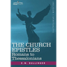 The Church Epistles: Romans to Thessalonians