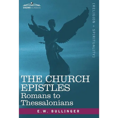 The Church Epistles: Romans to Thessalonians