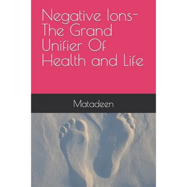 Negative Ions The Grand Unifier Of Health and Life
