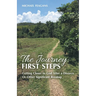 The Journey: First Steps: Getting Closer to God After a Divorce Or Other Significant Breakup
