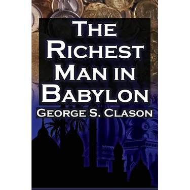 The Richest Man in Babylon (Megalodon Financial Success Series, Book 1): George S. Clason's Bestselling Guide to Financial Success: Saving Money and P