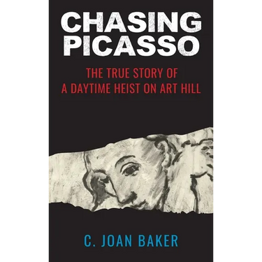 Chasing Picasso: The True Story of a Daytime Heist on Art Hill