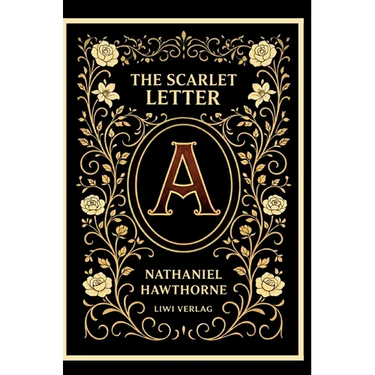 Nathaniel Hawthorne: The Scarlet Letter (English Edition): The Enduring American Classic of Sin and Redemption