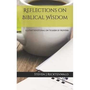 Reflections on Biblical Wisdom: A 31 Day Devotional on the Book of Proverbs
