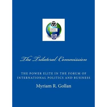 The Trilateral Commission: The Power Elite in the Forum of International Politics and Business