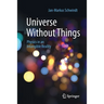 Universe Without Things: Physics in an Intangible Reality