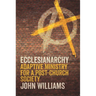 Ecclesianarchy: Adaptive Ministry for a Post-Church Society