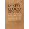 Mixed-Blood Histories: Race, Law, and Dakota Indians in the Nineteenth-Century Midwest