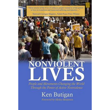 Nonviolent Lives: People and Movements Changing the World Through the Power of Active Nonviolence