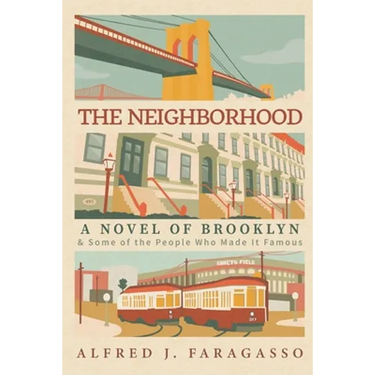 The Neighborhood: A Novel of Brooklyn & Some of the People Who Made It Famous