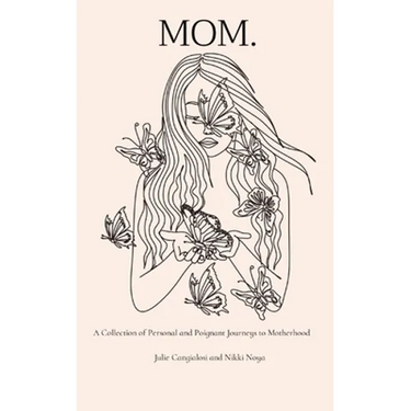 Mom.: A Collection of Personal and Poignant Journeys to Motherhood