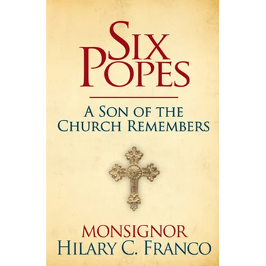 Six Popes: A Son of the Church Remembers