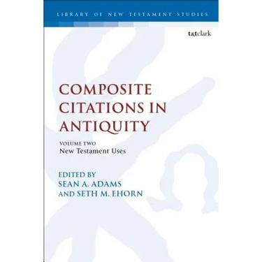 Composite Citations in Antiquity: Volume 2: New Testament Uses