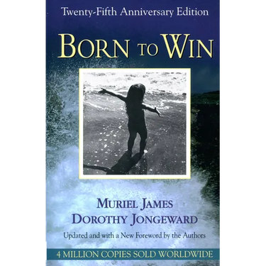 Born to Win: Transactional Analysis With Gestalt Experiments