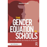 The Gender Equation in Schools: How to Create Equity and Fairness for All Students