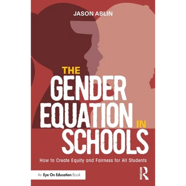The Gender Equation in Schools: How to Create Equity and Fairness for All Students