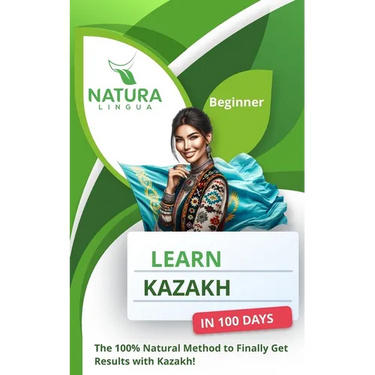 Learn Kazakh in 100 Days: The 100% Natural Method to Finally Get Results with Kazakh! (For Beginners)