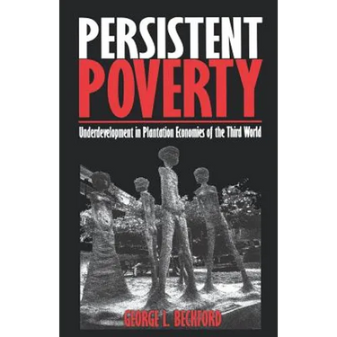 Persistent Poverty: Underdevelopment in Plantation Economies of the Third World