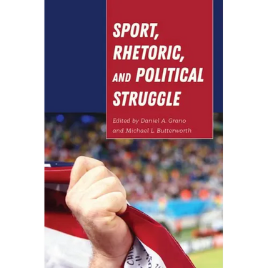 Sport, Rhetoric, and Political Struggle