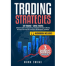 Trading Strategies: Day Trading + Swing Trading. A Beginner's Guide to Trading with Easy and Replicable Strategies to Maximize Your Profit. How to Use