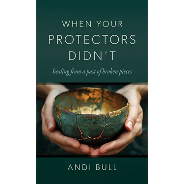 When Your Protectors Didn't: Healing from a Past of Broken Pieces