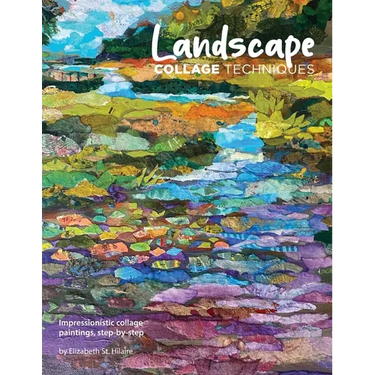 Landscape Collage Techniques: Impressionistic collage paintings, step-by-step