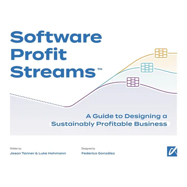 Software Profit Streams(TM): A Guide to Designing a Sustainably Profitable Business