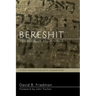 Bereshit, the Book of Beginnings: A New Translation with Commentary