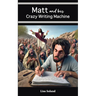 Matt and His Crazy Writing Machine